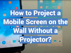 How to Project a Mobile Screen on the Wall Without a Projector?