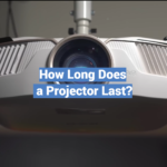 How Long Does a Projector Last?