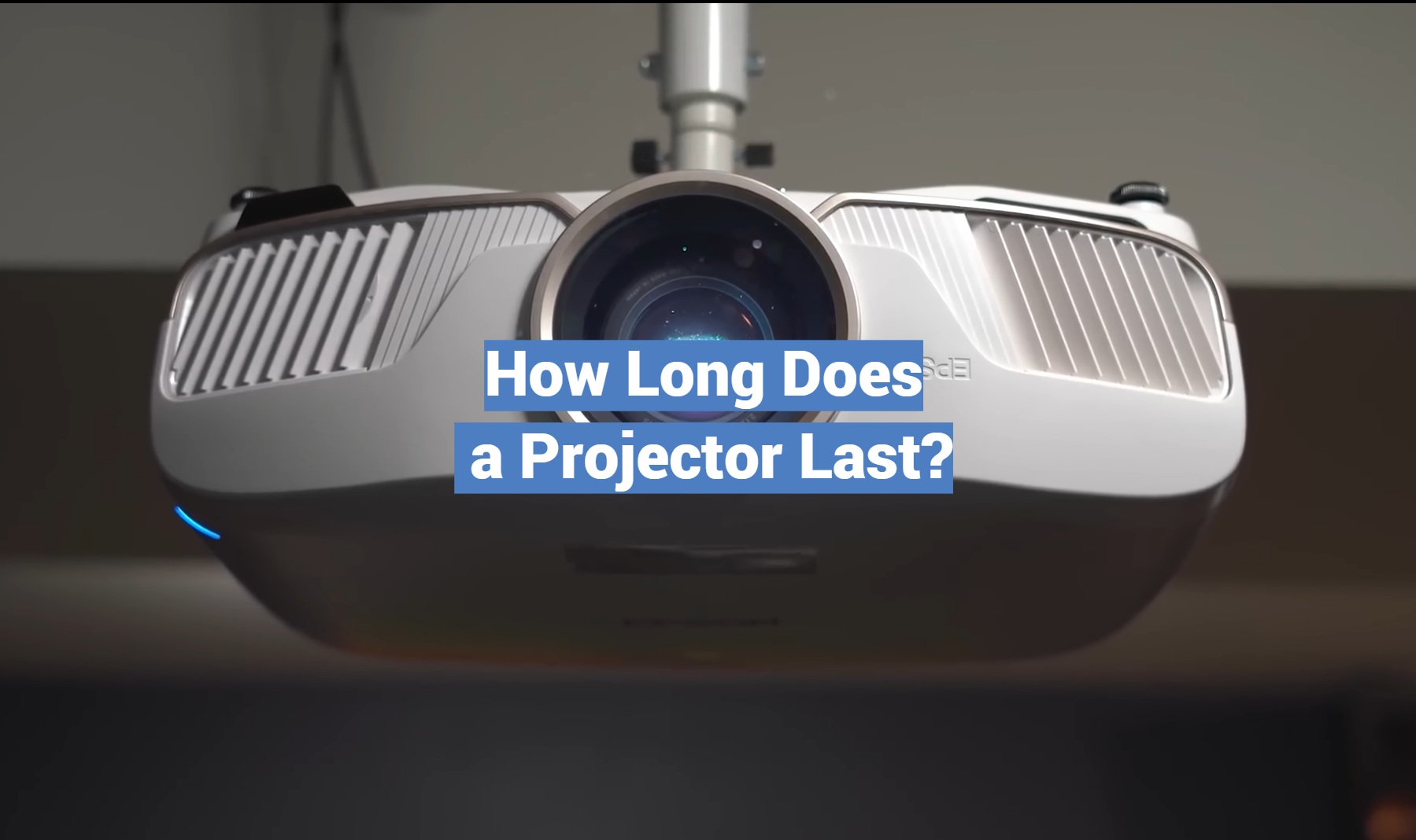 How Long Does a Projector Last? ProjectorProfy