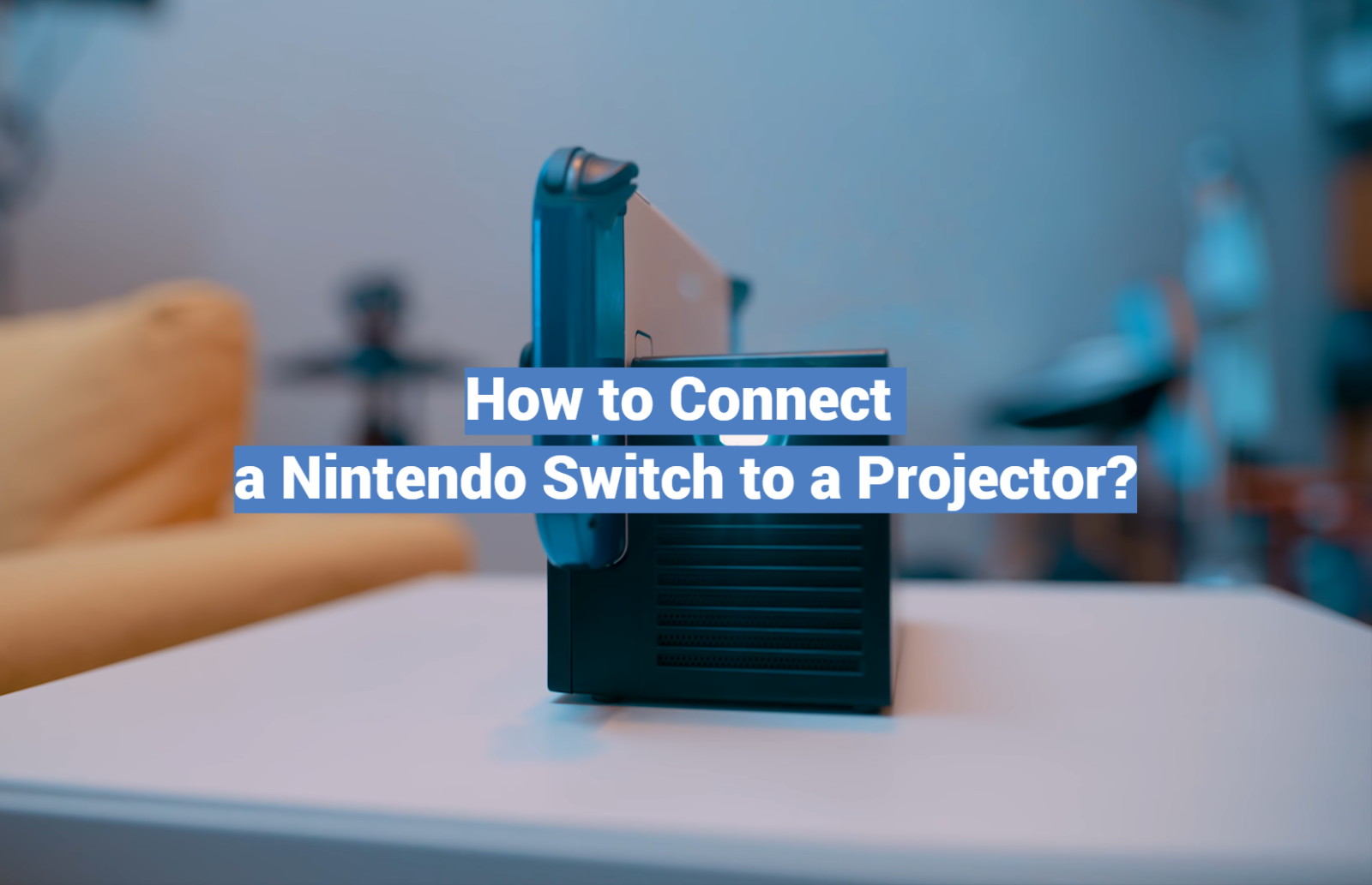 How to Connect a Nintendo Switch to a Projector?