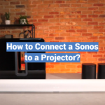 How to Connect a Sonos to a Projector?