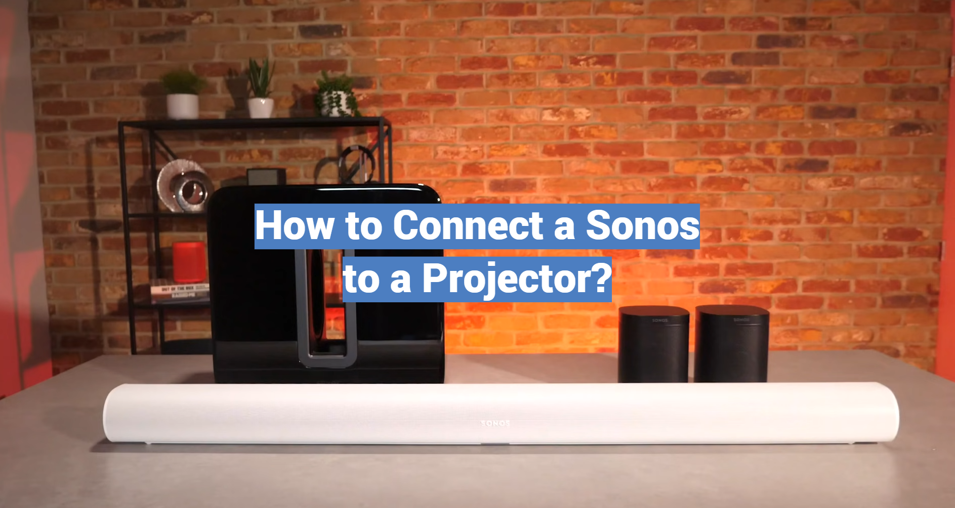 How to Connect a Sonos to a Projector?