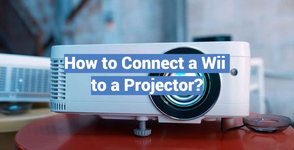 How to Connect a Wii to a Projector? ProjectorProfy