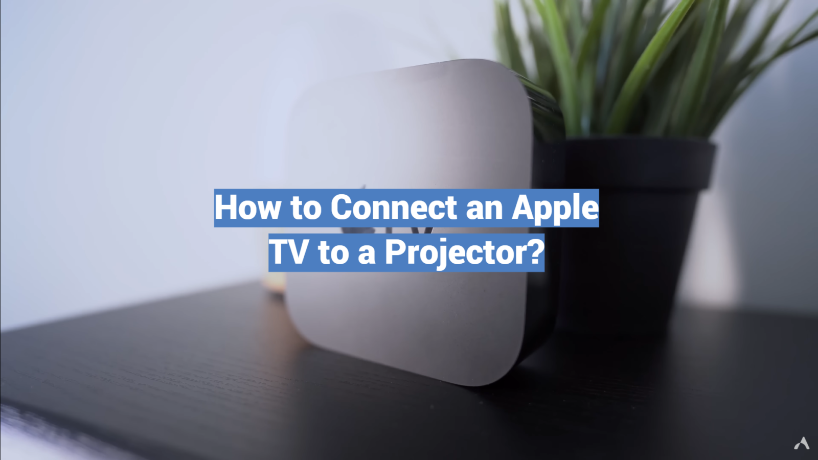 How to Connect an Apple TV to a Projector?