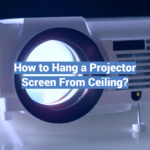 How to Hang a Projector Screen From Ceiling?
