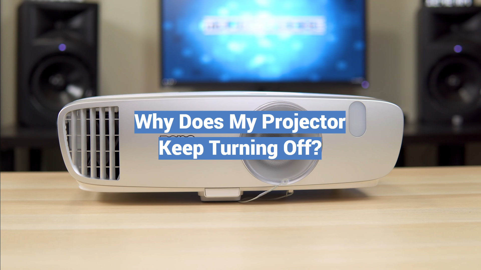 Why Does My Projector Keep Turning Off? ProjectorProfy
