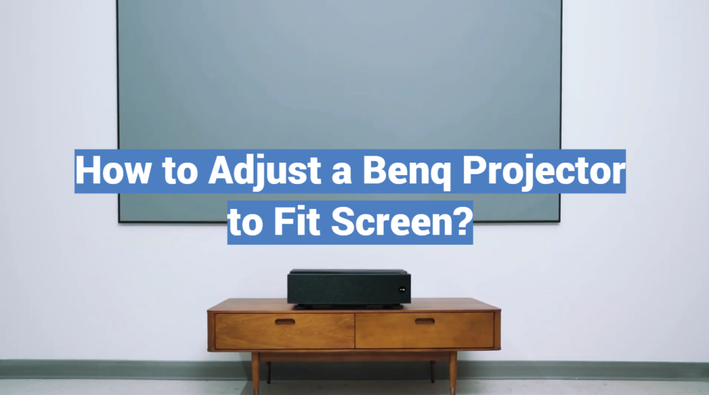 How to Adjust a Benq Projector to Fit Screen? ProjectorProfy