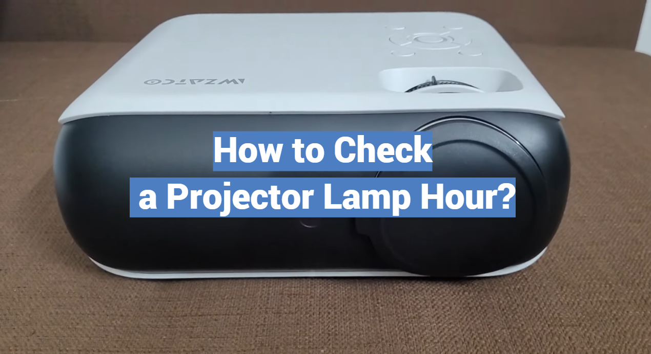 How to Check a Projector Lamp Hour?