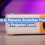 How to Remove Scratches From a Projector Lens?