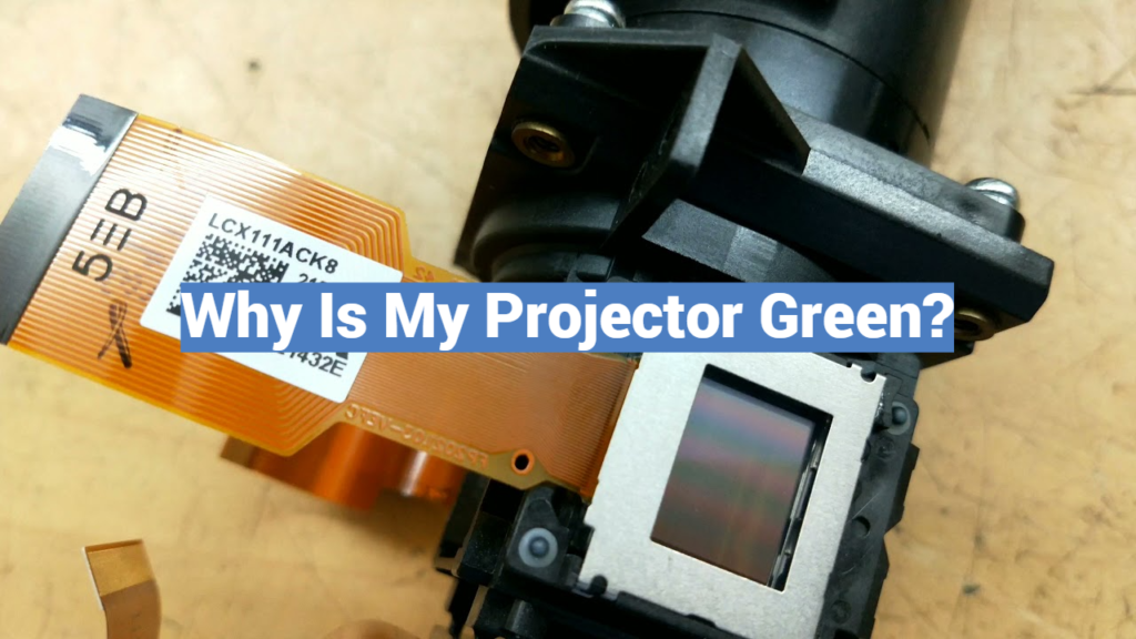 Why Is My Projector Green? ProjectorProfy