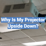 Why Is My Projector Upside Down?