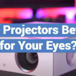 Are Projectors Better for Your Eyes?