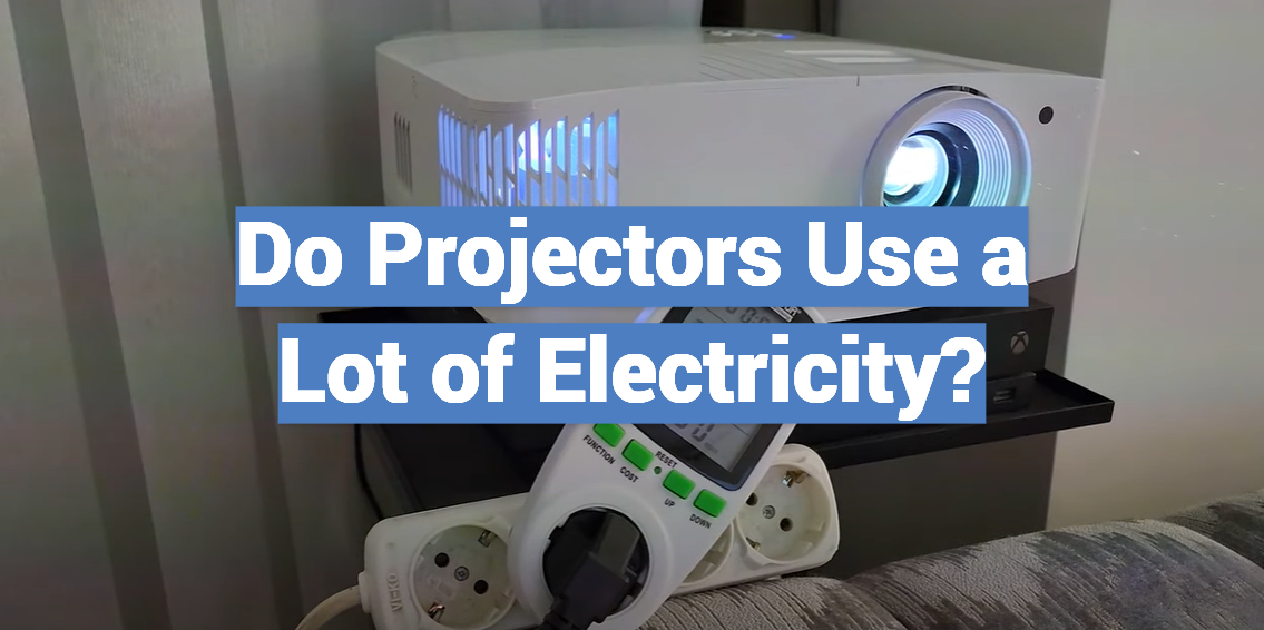 Do Projectors Use a Lot of Electricity?