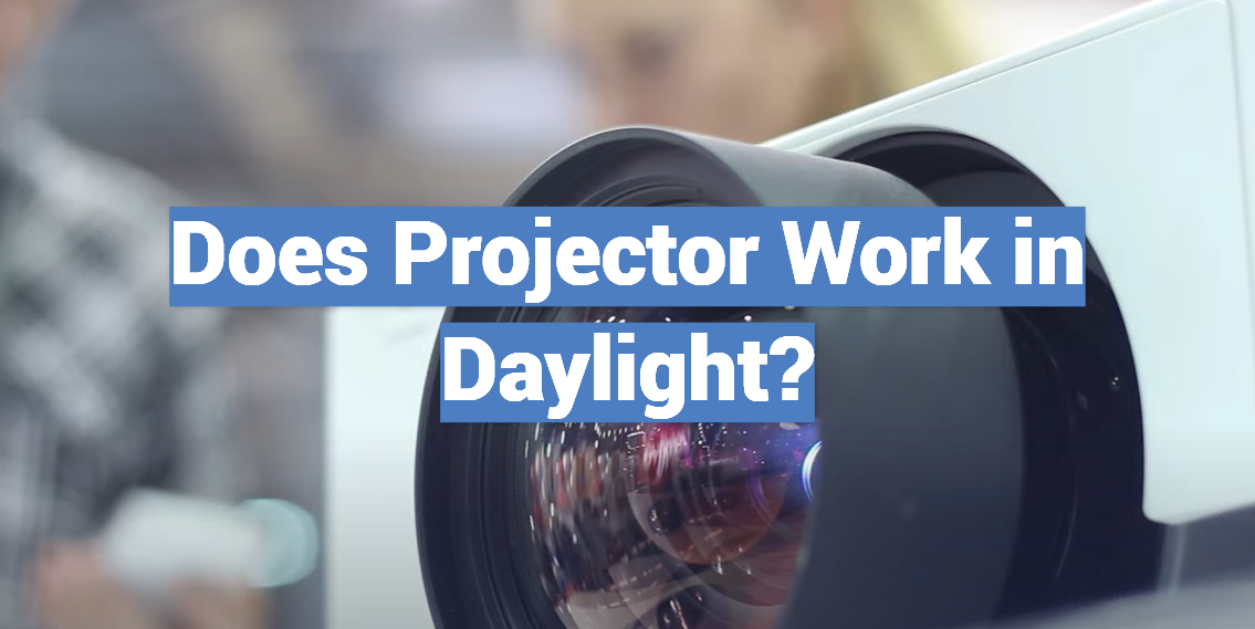 Does Projector Work in Daylight?
