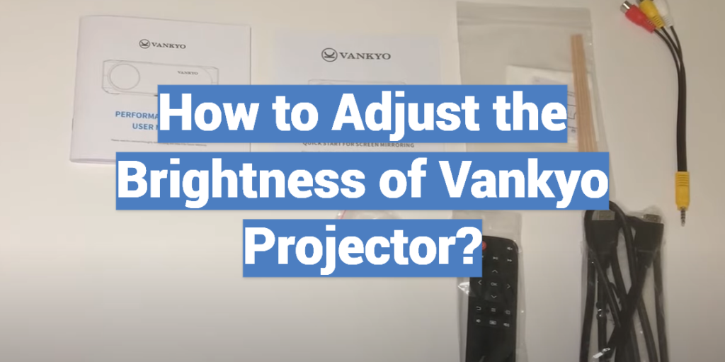 How to Adjust the Brightness of Vankyo Projector? ProjectorProfy