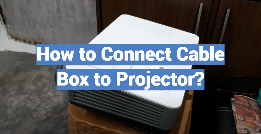 How to Connect Cable Box to Projector? ProjectorProfy