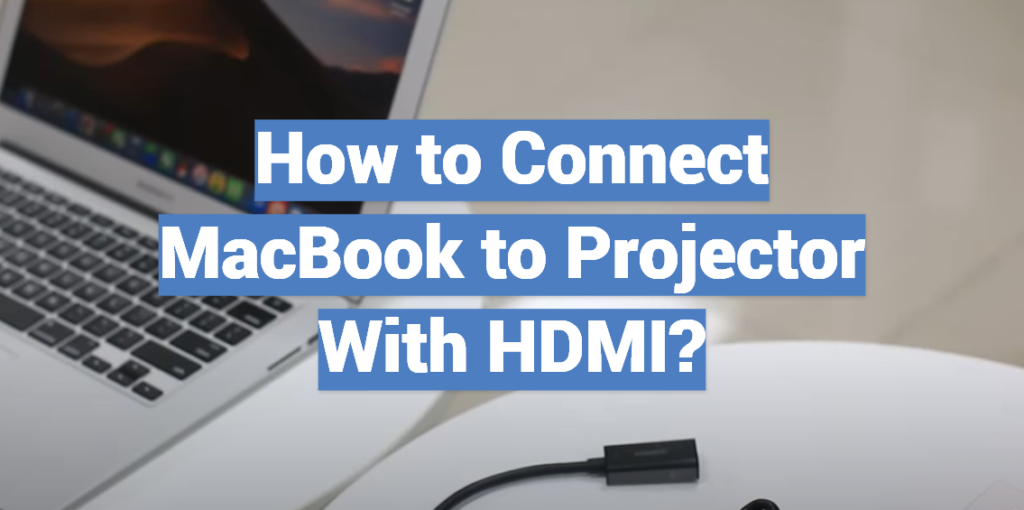How to Connect MacBook to Projector With HDMI? ProjectorProfy