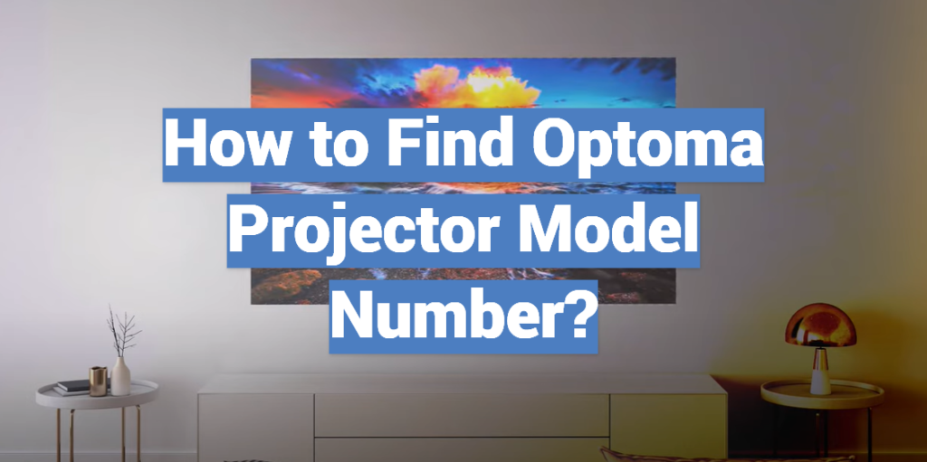 How to Find Optoma Projector Model Number? ProjectorProfy