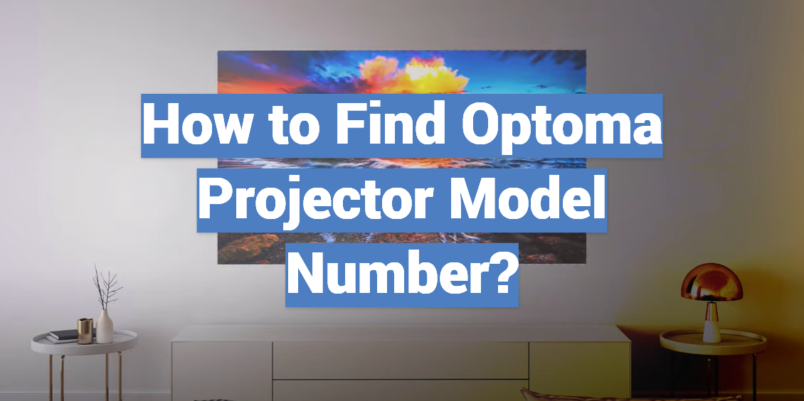 How to Find Optoma Projector Model Number?
