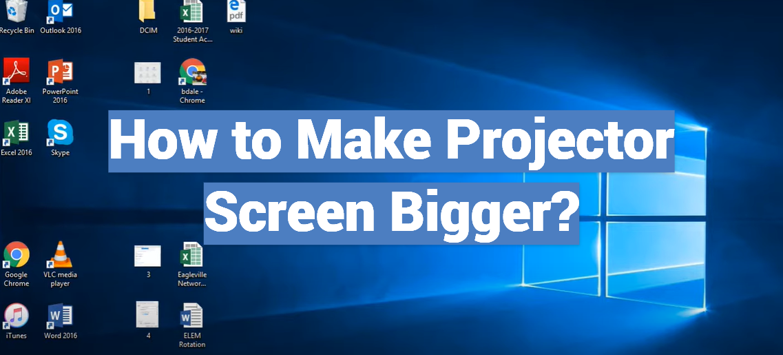 How to Make Projector Screen Bigger?