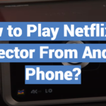 How to Play Netflix on Projector From Android Phone?