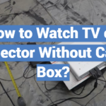 How to Watch TV on Projector Without Cable Box?